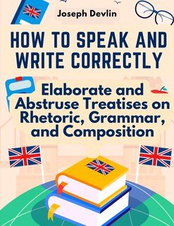 Front cover_How to Speak and Write Correctly