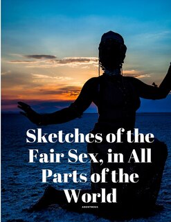 Couverture_Sketches of the Fair Sex, in All Parts of the World