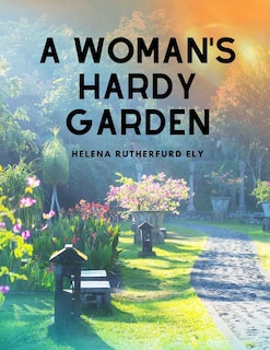 Front cover_A Woman's Hardy Garden