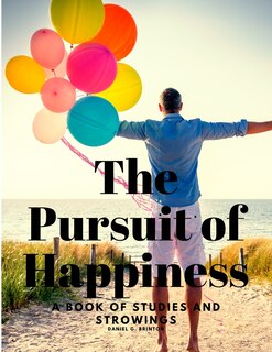 Front cover_The Pursuit of Happiness - A Book of Studies and Strowings
