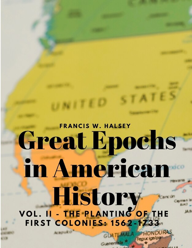 Front cover_Great Epochs in American History, Vol. II - The Planting Of The First Colonies