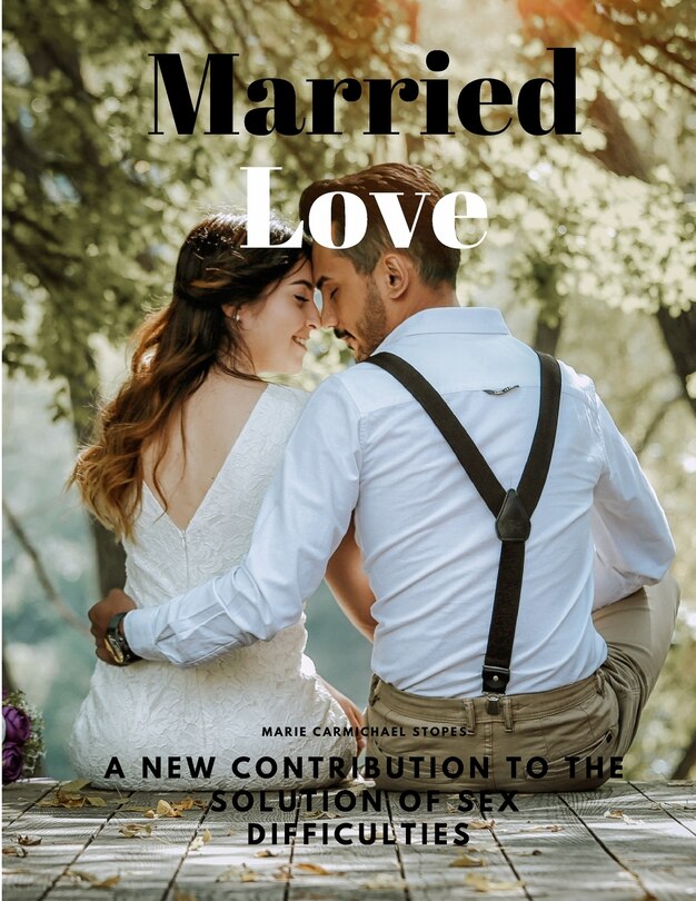 Couverture_Married Love - A New Contribution to the Solution of Sex Difficulties