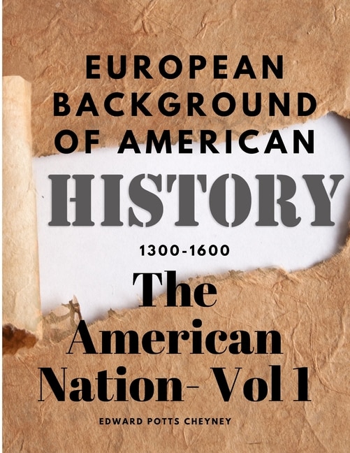 Front cover_The American Nation- Vol 1 - European Background Of American History (1300-1600)