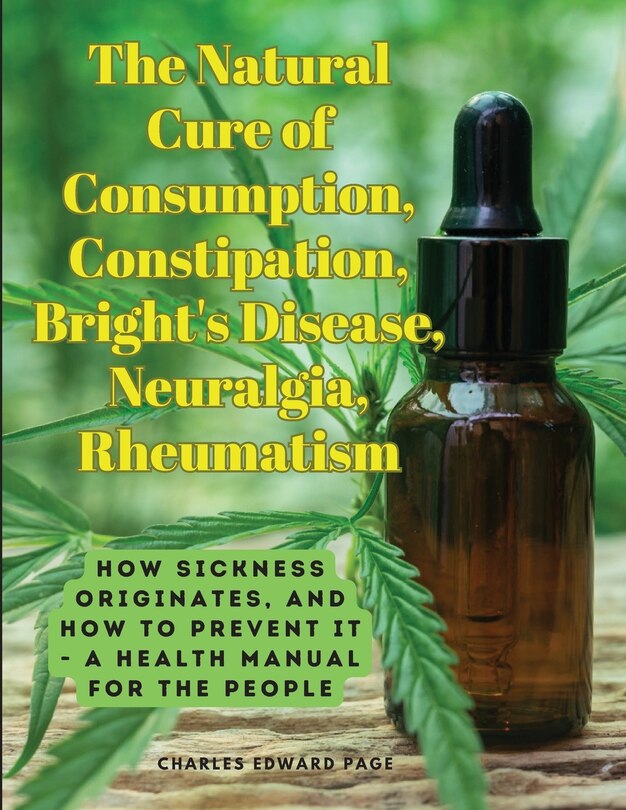 Couverture_The Natural Cure of Consumption, Constipation, Bright's Disease, Neuralgia, Rheumatism