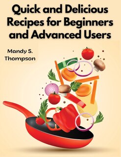 Front cover_Quick and Delicious Recipes for Beginners and Advanced Users