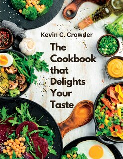 Front cover_The Cookbook that Delights Your Taste