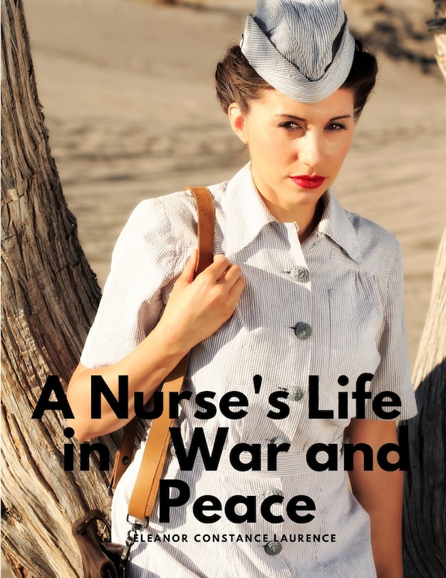 Front cover_A Nurse's Life in War and Peace