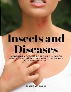Front cover_Insects and Diseases - A Popular Account of the Way in Which Insects may Spread or Cause some of our Common Diseases