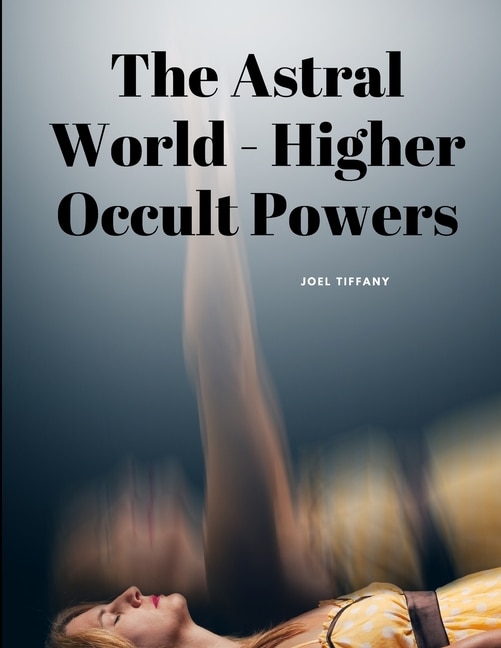 Front cover_The Astral World - Higher Occult Powers