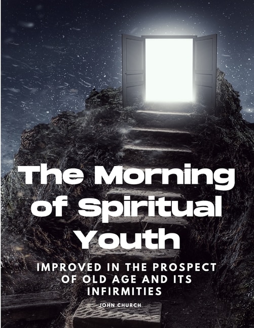 Couverture_The Morning of Spiritual Youth Improved in the prospect of Old Age and its Infirmities
