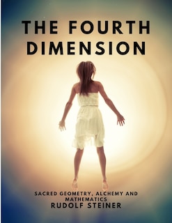 Couverture_The Fourth dimension - Sacred Geometry, Alchemy and Mathematics