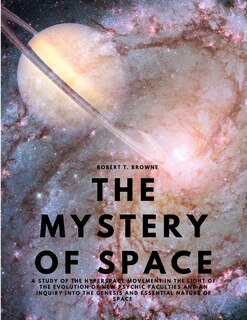 Front cover_The Mystery of Space - A Study of the Hyperspace Movement in the Light of the Evolution of New Psychic Faculties and an Inquiry into the Genesis and Essential Nature of Space