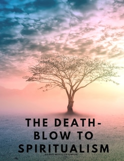 Couverture_The Death-Blow to Spiritualism - Being the True Story of the Fox Sisters