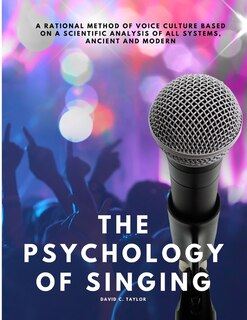 Couverture_The Psychology of Singing - A Rational Method of Voice Culture Based on a Scientific Analysis of All Systems, Ancient and Modern