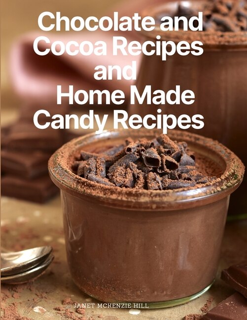 Couverture_Chocolate and Cocoa Recipes and Home Made Candy Recipes