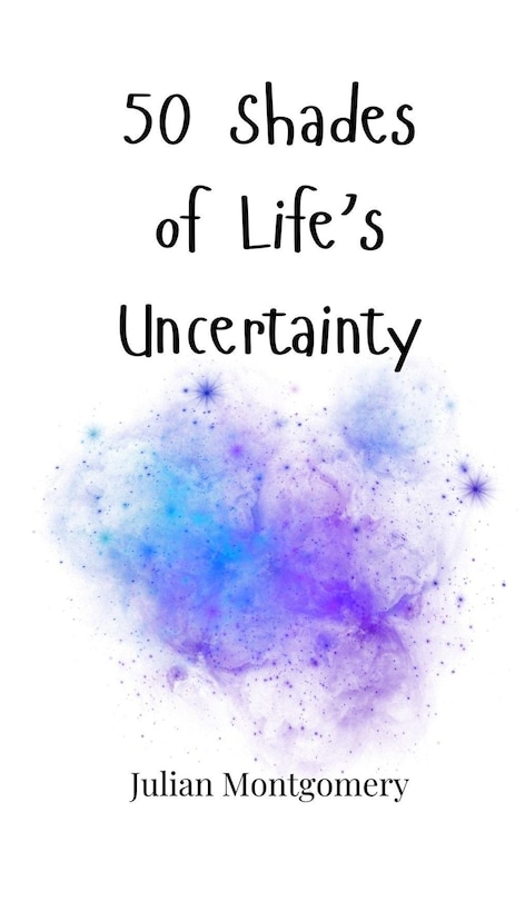 Front cover_50 Shades of Life's Uncertainty
