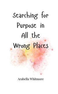 Couverture_Searching for Purpose in All the Wrong Places