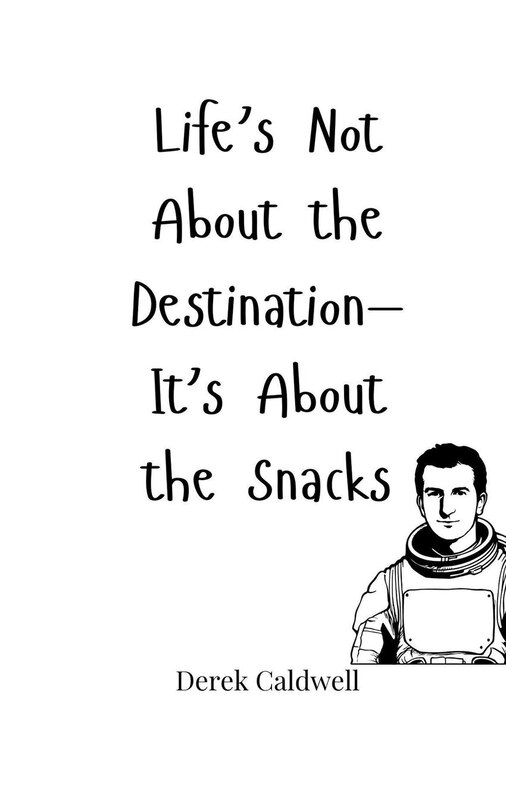 Couverture_Life's Not About the Destination-It's About the Snacks