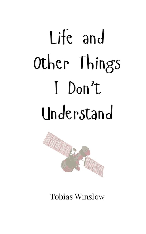 Front cover_Life and Other Things I Don't Understand
