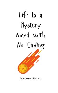 Front cover_Life Is a Mystery Novel with No Ending