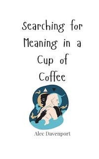 Front cover_Searching for Meaning in a Cup of Coffee
