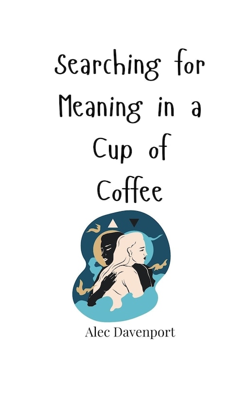 Front cover_Searching for Meaning in a Cup of Coffee