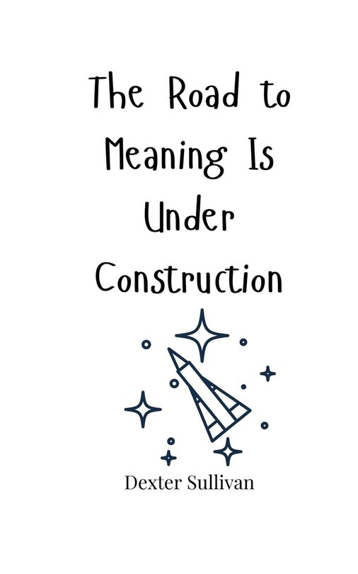 Front cover_The Road to Meaning Is Under Construction