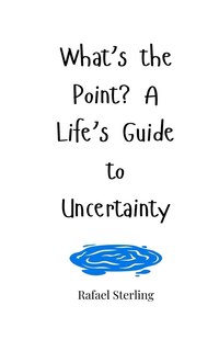 Couverture_What's the Point? A Life's Guide to Uncertainty