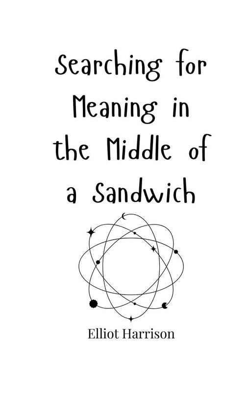 Front cover_Searching for Meaning in the Middle of a Sandwich
