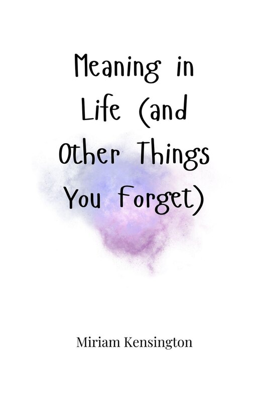 Front cover_Meaning in Life (and Other Things You Forget)