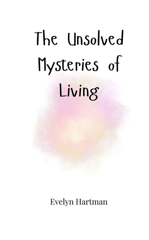 Front cover_The Unsolved Mysteries of Living