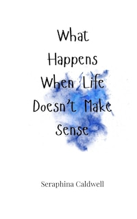 Couverture_What Happens When Life Doesn't Make Sense