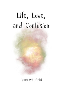 Front cover_Life, Love, and Confusion