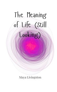 Couverture_The Meaning of Life (Still Looking)