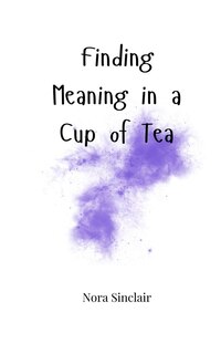 Front cover_Finding Meaning in a Cup of Tea