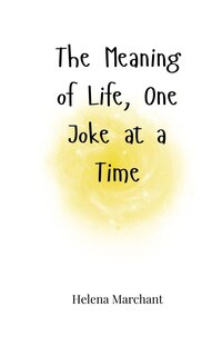 Front cover_The Meaning of Life, One Joke at a Time
