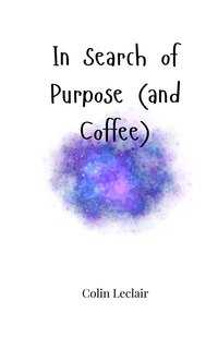 Couverture_In Search of Purpose (and Coffee)