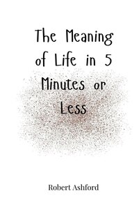 Couverture_The Meaning of Life in 5 Minutes or Less