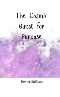Front cover_The Cosmic Quest for Purpose