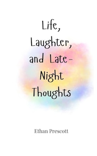 Couverture_Life, Laughter, and Late-Night Thoughts