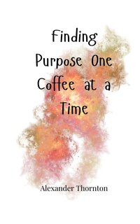 Front cover_Finding Purpose One Coffee at a Time