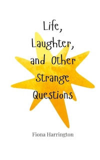 Couverture_Life, Laughter, and Other Strange Questions