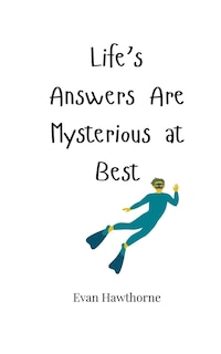 Front cover_Life's Answers Are Mysterious at Best