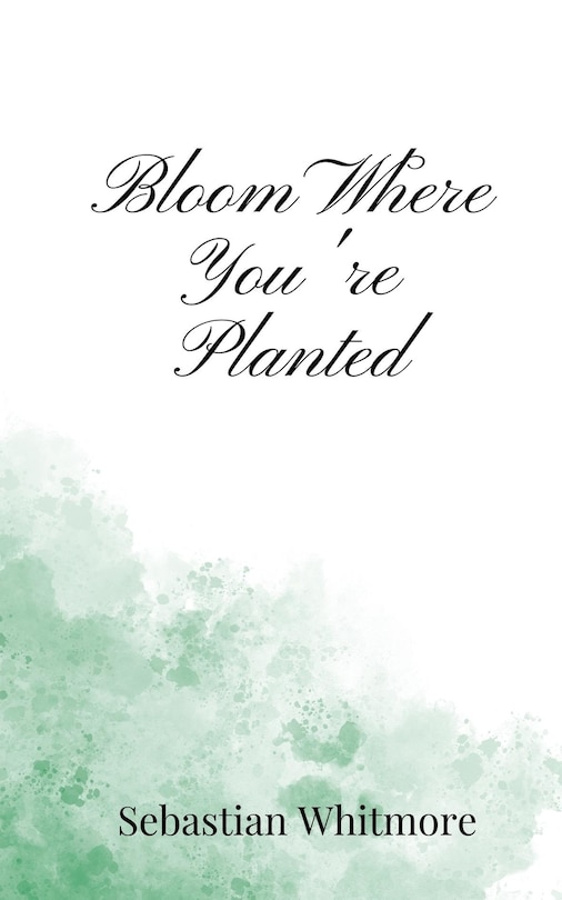 Front cover_Bloom Where You're Planted