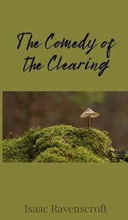Front cover_The Comedy of the Clearing