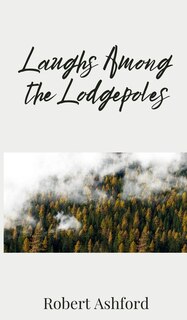 Front cover_Laughs Among the Lodgepoles