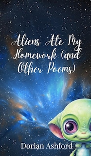 Front cover_Aliens Ate My Homework (and Other Poems)