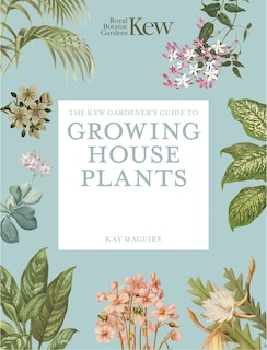 Front cover_The Kew Gardener’s Guide to Growing House Plants
