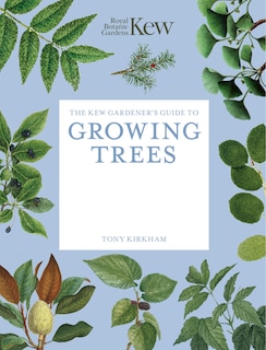 Couverture_The Kew Gardener's Guide to Growing Trees