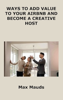Front cover_Ways to Add Value to Your Airbnb and Become a Creative Host